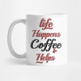 Life happens coffee helps Mug